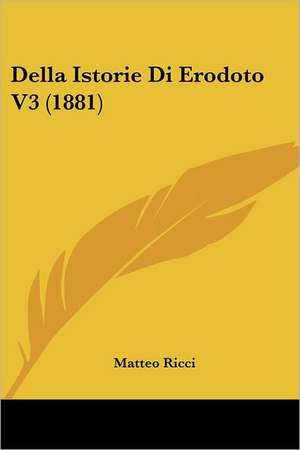 Della Istorie Di Erodoto V3 (1881) de Matteo Ricci