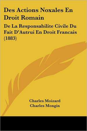 Des Actions Noxales En Droit Romain de Charles Moizard