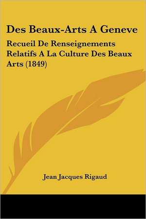 Des Beaux-Arts A Geneve de Jean Jacques Rigaud