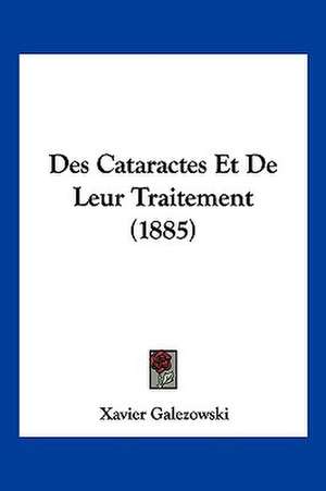 Des Cataractes Et De Leur Traitement (1885) de Xavier Galezowski