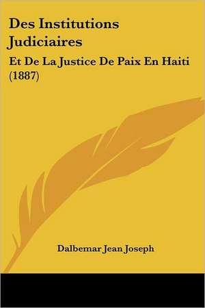 Des Institutions Judiciaires de Dalbemar Jean Joseph