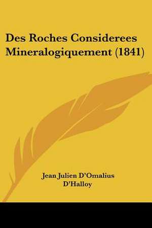 Des Roches Considerees Mineralogiquement (1841) de Jean Julien D'Omalius D'Halloy