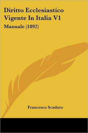 Diritto Ecclesiastico Vigente In Italia V1 de Francesco Scaduto