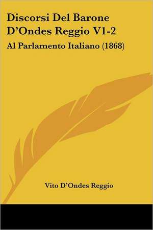 Discorsi Del Barone D'Ondes Reggio V1-2 de Vito D'Ondes Reggio