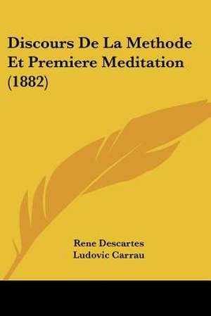 Discours De La Methode Et Premiere Meditation (1882) de Rene Descartes