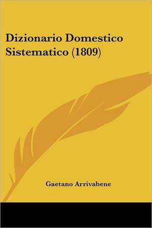 Dizionario Domestico Sistematico (1809) de Gaetano Arrivabene