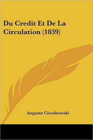 Du Credit Et De La Circulation (1839) de Auguste Cieszkowski