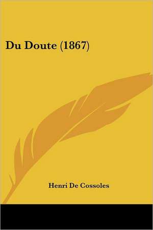 Du Doute (1867) de Henri De Cossoles