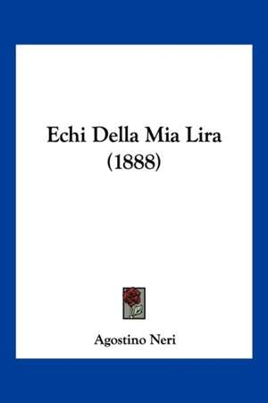 Echi Della Mia Lira (1888) de Agostino Neri