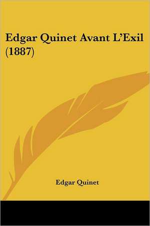 Edgar Quinet Avant L'Exil (1887) de Edgar Quinet