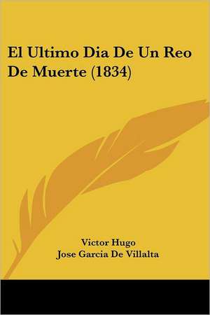 El Ultimo Dia De Un Reo De Muerte (1834) de Victor Hugo