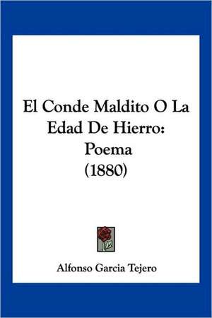 El Conde Maldito O La Edad De Hierro de Alfonso Garcia Tejero