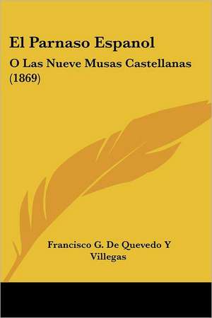 El Parnaso Espanol de Francisco G. de Quevedo Y Villegas