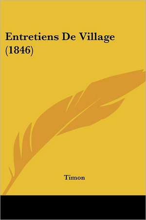 Entretiens De Village (1846) de Timon