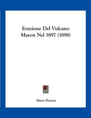 Eruzione Del Vulcano Mayon Nel 1897 (1898) de Mario Baratta