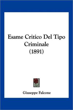 Esame Critico Del Tipo Criminale (1891) de Giuseppe Falcone