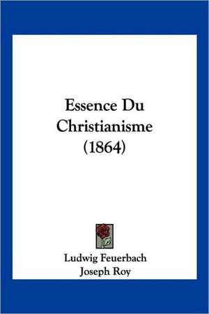 Essence Du Christianisme (1864) de Ludwig Feuerbach