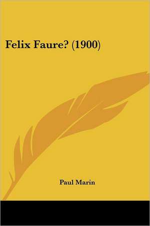 Felix Faure? (1900) de Paul Marin