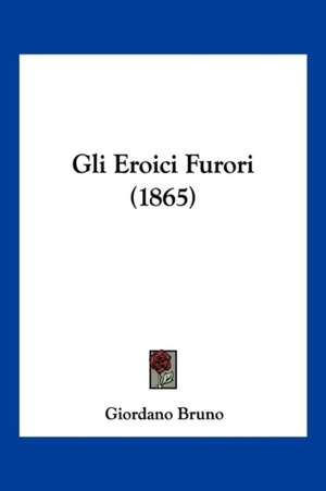 Gli Eroici Furori (1865) de Giordano Bruno