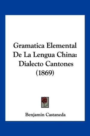 Gramatica Elemental De La Lengua China de Benjamin Castaneda