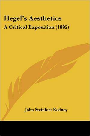 Hegel's Aesthetics de John Steinfort Kedney