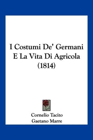 I Costumi De' Germani E La Vita Di Agricola (1814) de Cornelio Tacito