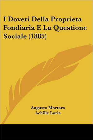 I Doveri Della Proprieta Fondiaria E La Questione Sociale (1885) de Augusto Mortara