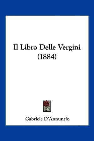 Il Libro Delle Vergini (1884) de Gabriele D'Annunzio