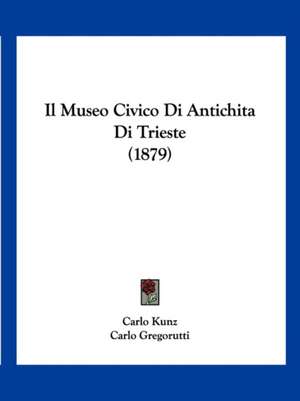 Il Museo Civico Di Antichita Di Trieste (1879) de Carlo Kunz