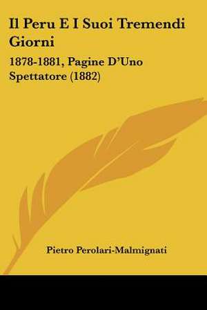 Il Peru E I Suoi Tremendi Giorni de Pietro Perolari-Malmignati