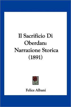 Il Sacrificio Di Oberdan de Felice Albani