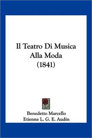 Il Teatro Di Musica Alla Moda (1841) de Etienne L. G. E. Audin