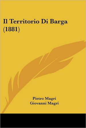 Il Territorio Di Barga (1881) de Pietro Magri