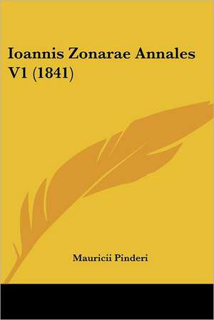 Ioannis Zonarae Annales V1 (1841) de Mauricii Pinderi