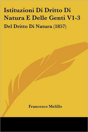 Istituzioni Di Dritto Di Natura E Delle Genti V1-3 de Francesco Melillo