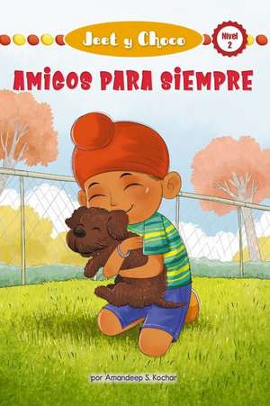 Jeet Y Choco: Amigos Para Siempre (Jeet and Fudge: Forever Friends) de Amandeep Kochar