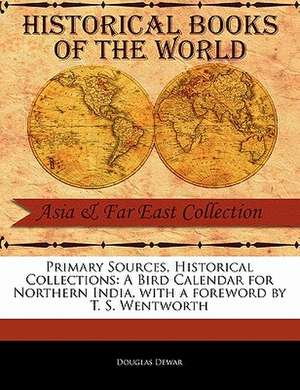 A Bird Calendar for Northern India de Douglas Dewar