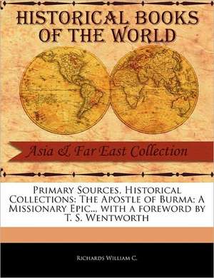 The Apostle of Burma; A Missionary Epic.. de Richards William C.