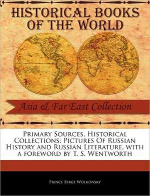 Pictures of Russian History and Russian Literature de Prince Serge Wolkonsky