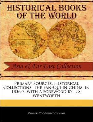 The Fan-Qui in China, in 1836-7 de Charles Toogood Downing