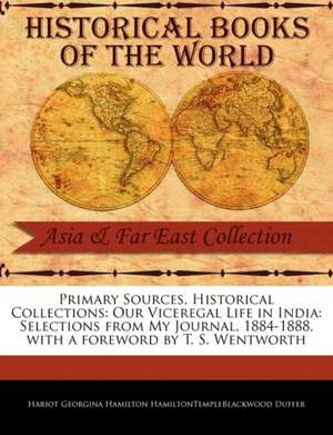 Our Viceregal Life in India: Selections from My Journal, 1884-1888 de Georgina Hamilton Hamiltontempleblackwoo