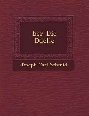 Ber Die Duelle de Joseph Carl Schmid