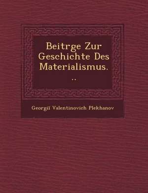 Beitr&#65533;ge Zur Geschichte Des Materialismus... de Georgi& Plekhanov