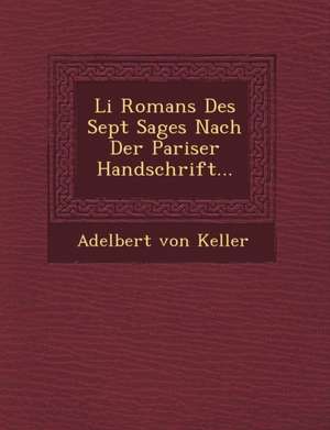 Li Romans Des Sept Sages Nach Der Pariser Handschrift... de Adelbert Von Keller