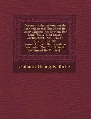 Oeconomische (Oekonomisch-Technologische) Encyclopädie, Oder Allgemeines System Der Land- Haus- Und Staats-Wirthschaft, Aus Dem Fr. Übers. Und Mit Anm de Johann Georg Krunitz