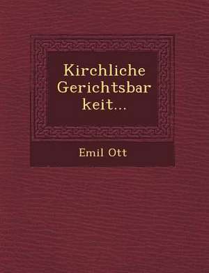 Kirchliche Gerichtsbarkeit... de Emil Ott