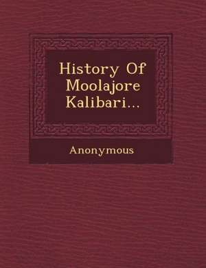 History of Moolajore Kalibari... de Anonymous