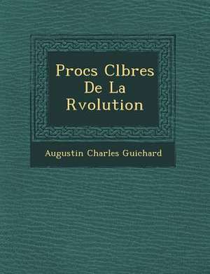 Proc S C L Bres de La R Volution de Augustin Charles Guichard