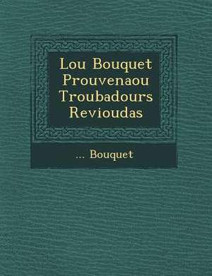 Lou Bouquet Prouven Aou Troubadours Revioudas de Bouquet