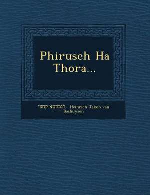 Phirusch Ha Thora... de Heinrich Jakob Van Bashuysen